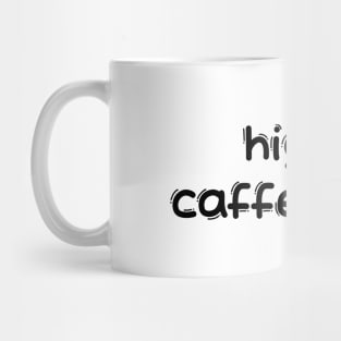 Coffee highly caffeinated Mug